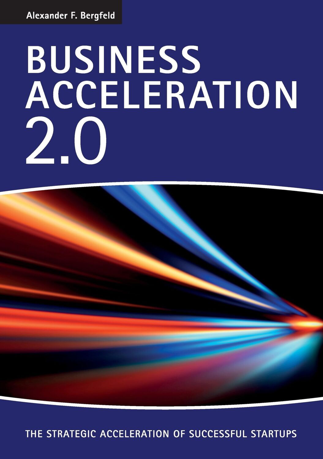 Cover: 9783734795312 | Business Acceleration 2.0 | Alexander F. Bergfeld | Taschenbuch | 2015