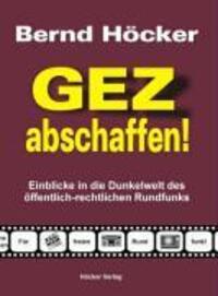 Cover: 9783980461788 | GEZ abschaffen! | Bernd Höcker | Taschenbuch | Kartoniert / Broschiert