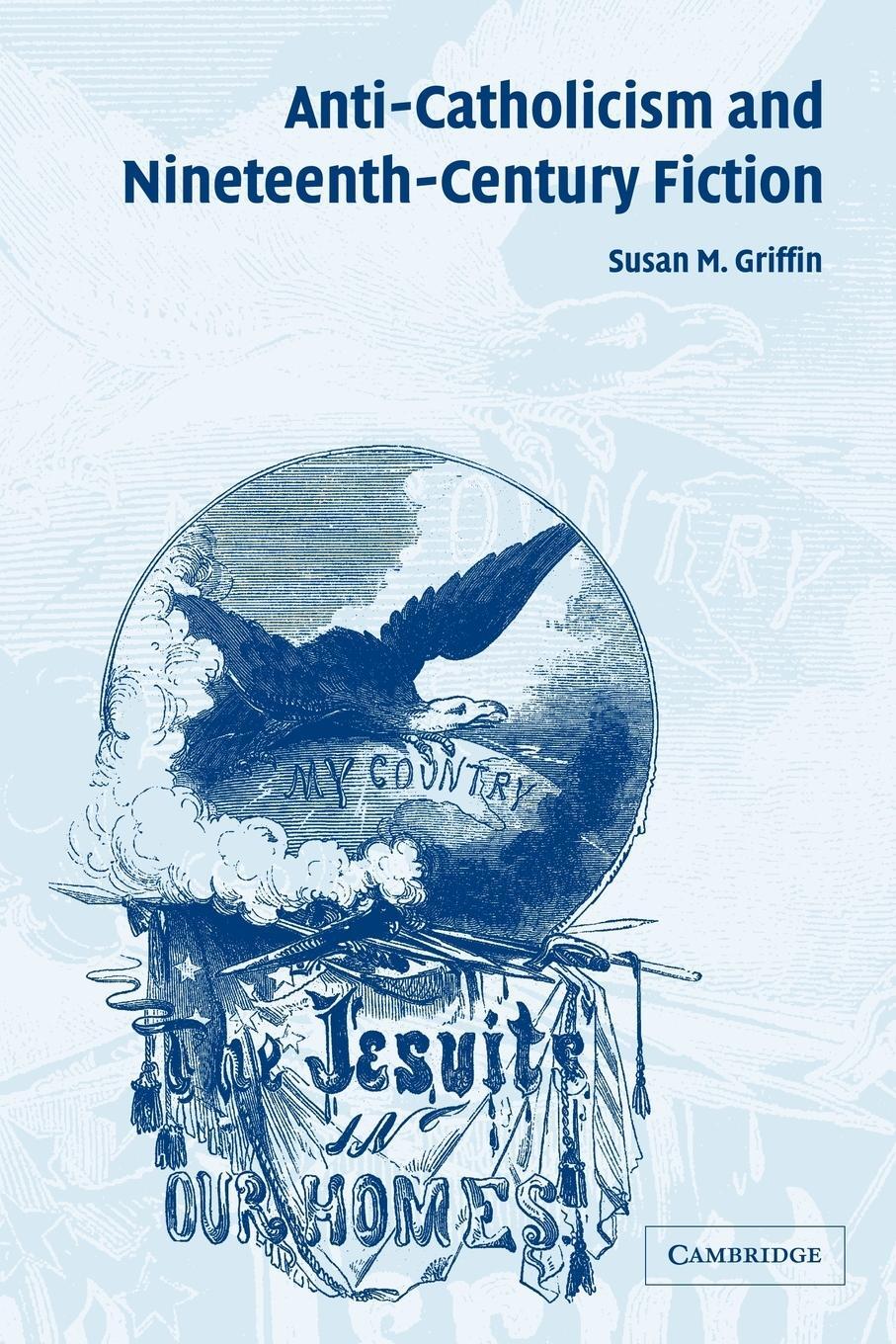 Cover: 9780521093521 | Anti-Catholicism and Nineteenth-Century Fiction | Susan M. Griffin