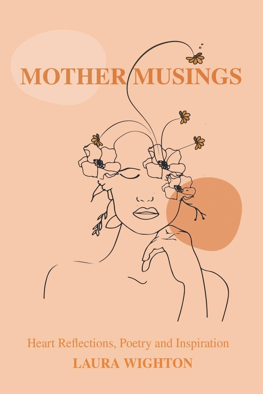 Cover: 9781669888260 | Mother Musings | Heart Reflections, Poetry, and Inspiration. | Wighton