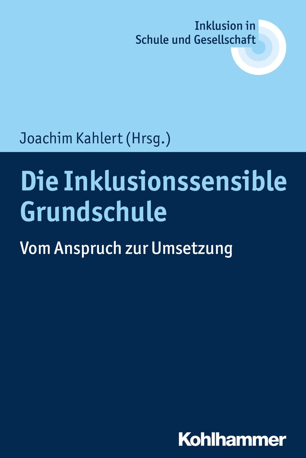 Cover: 9783170342545 | Die Inklusionssensible Grundschule | Joachim Kahlert | Taschenbuch