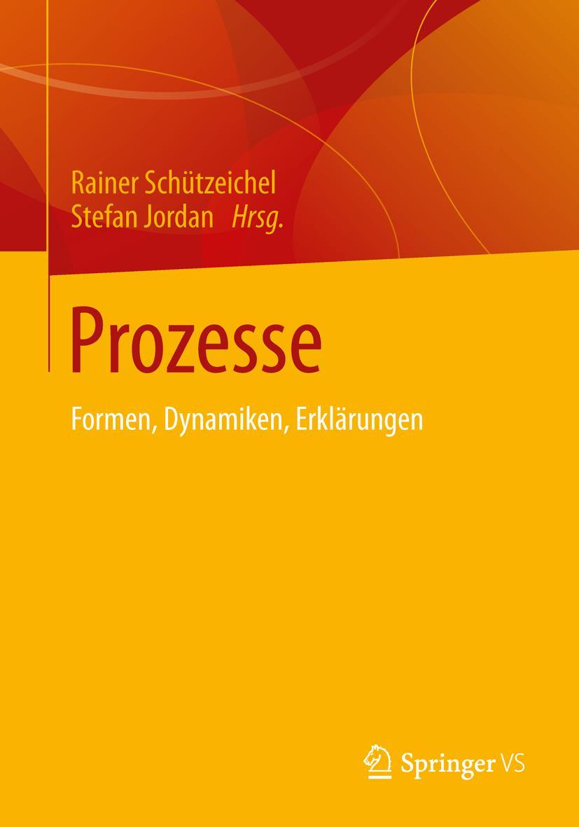 Cover: 9783531176604 | Prozesse | Formen, Dynamiken, Erklärungen | Stefan Jordan (u. a.)