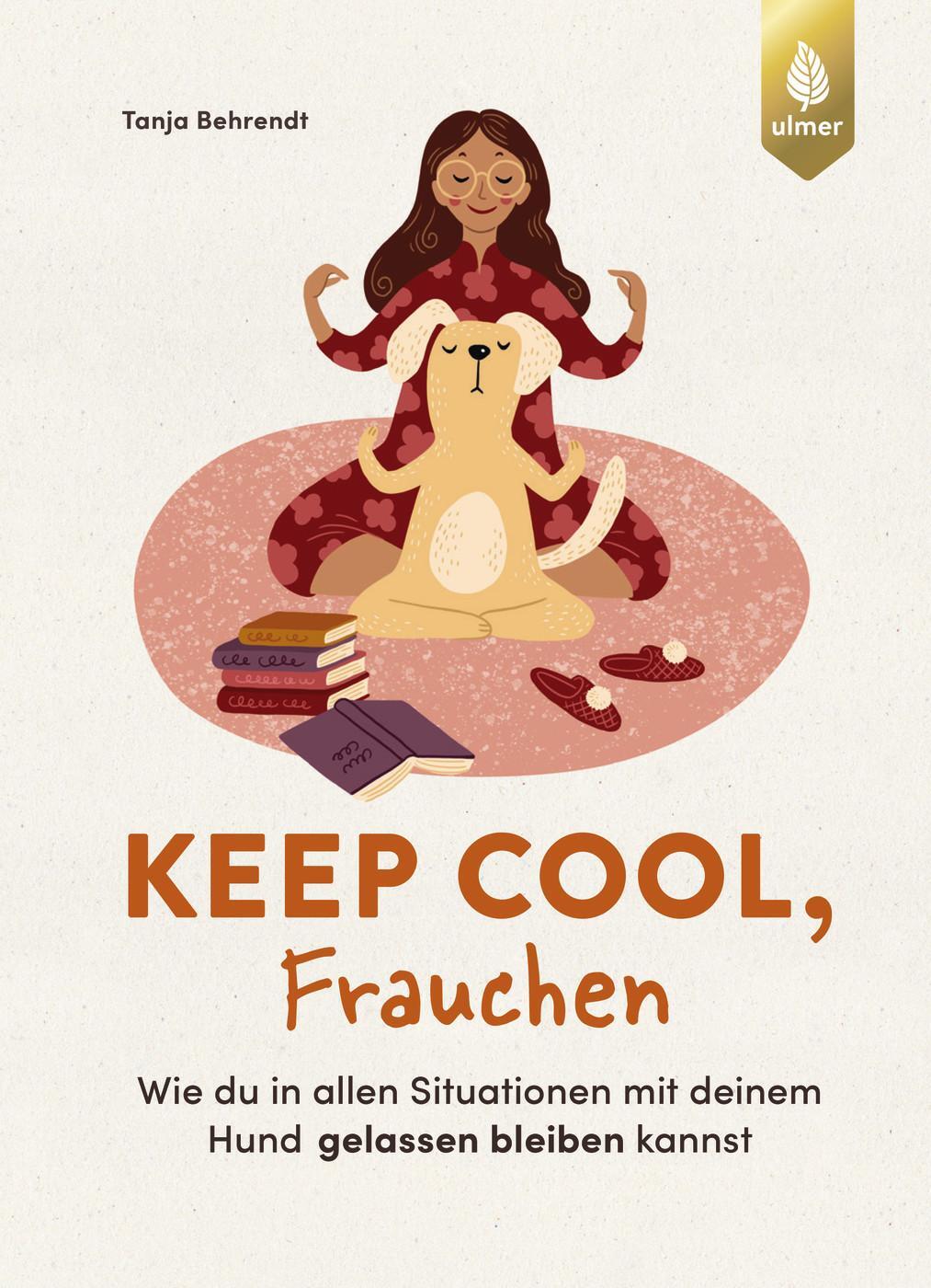 Cover: 9783818623999 | Keep cool, Frauchen | Tanja Behrendt | Taschenbuch | 144 S. | Deutsch