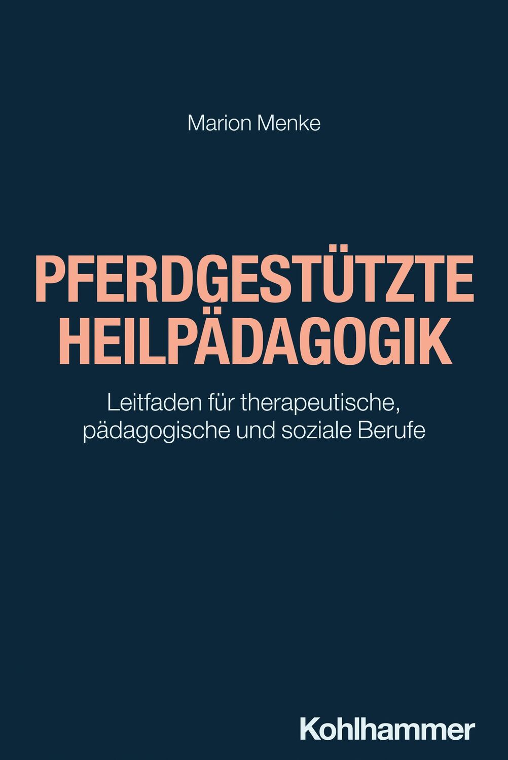 Cover: 9783170428188 | Pferdgestützte Heilpädagogik | Marion Menke | Taschenbuch | 240 S.