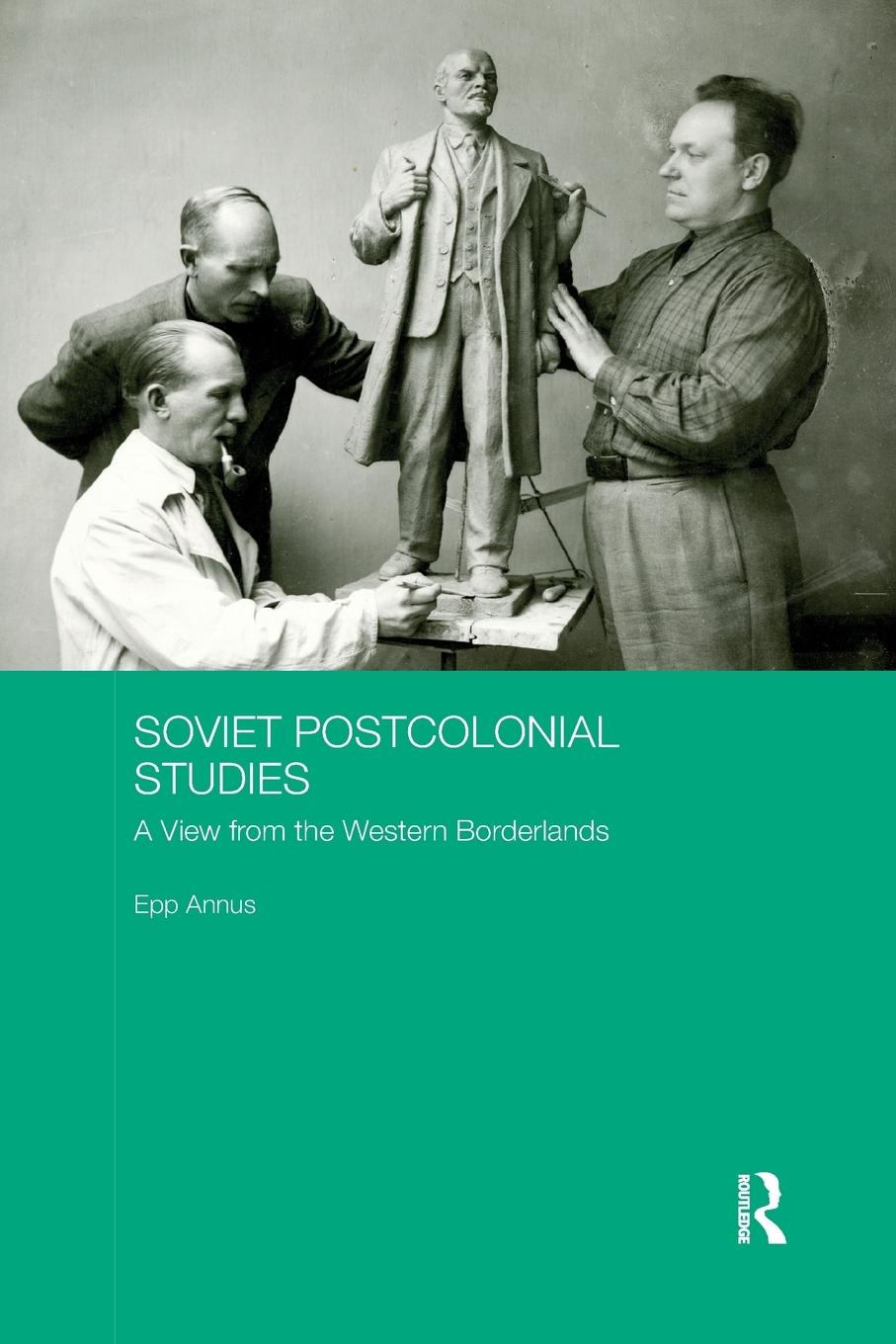 Cover: 9780367234546 | Soviet Postcolonial Studies | A View from the Western Borderlands