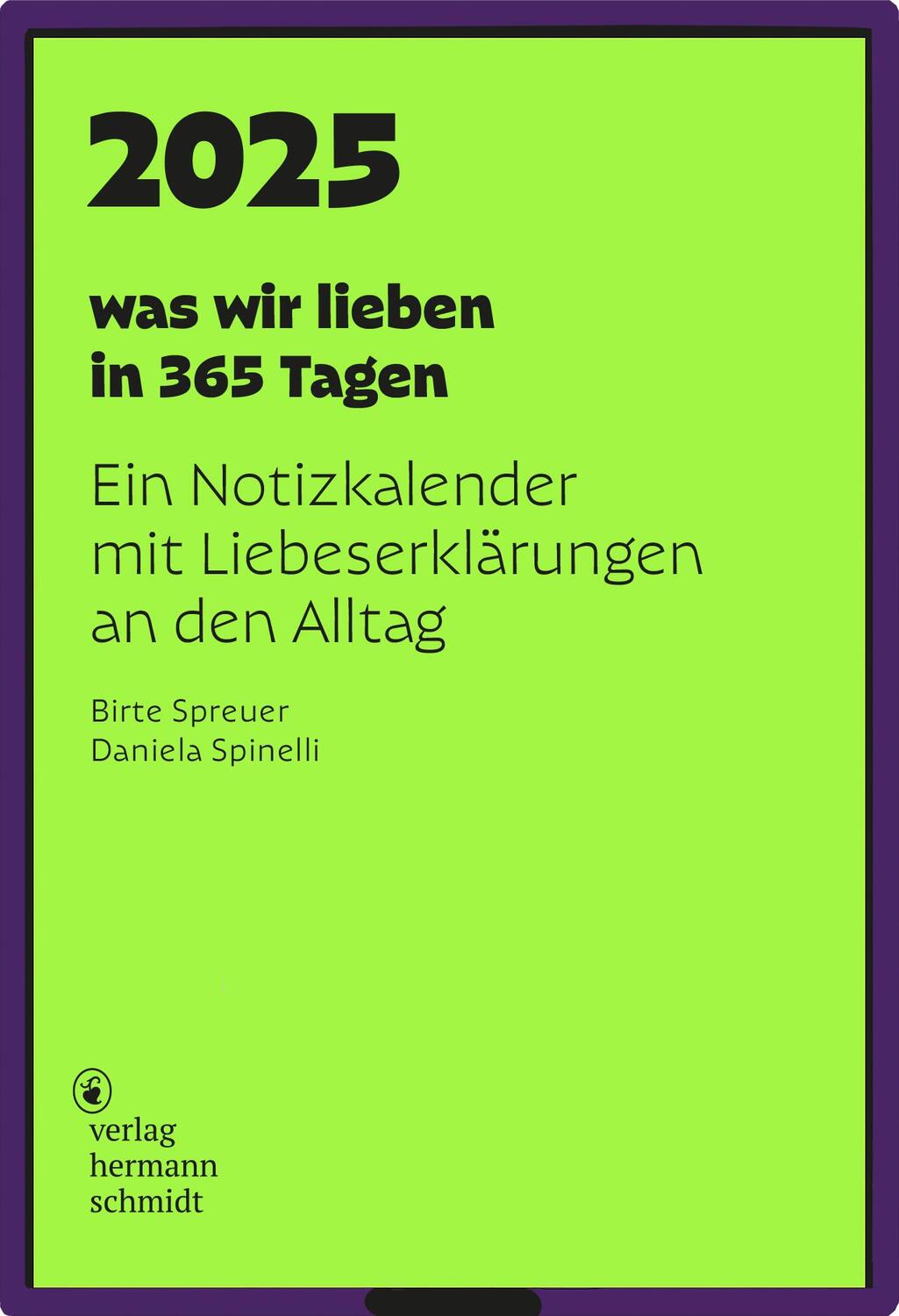 Cover: 4260172810975 | was wir lieben: in 365 Tagen | Daniela Spinelli (u. a.) | Kalender