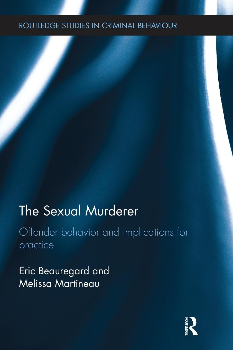 Cover: 9781138499522 | The Sexual Murderer | Offender behaviour and implications for practice