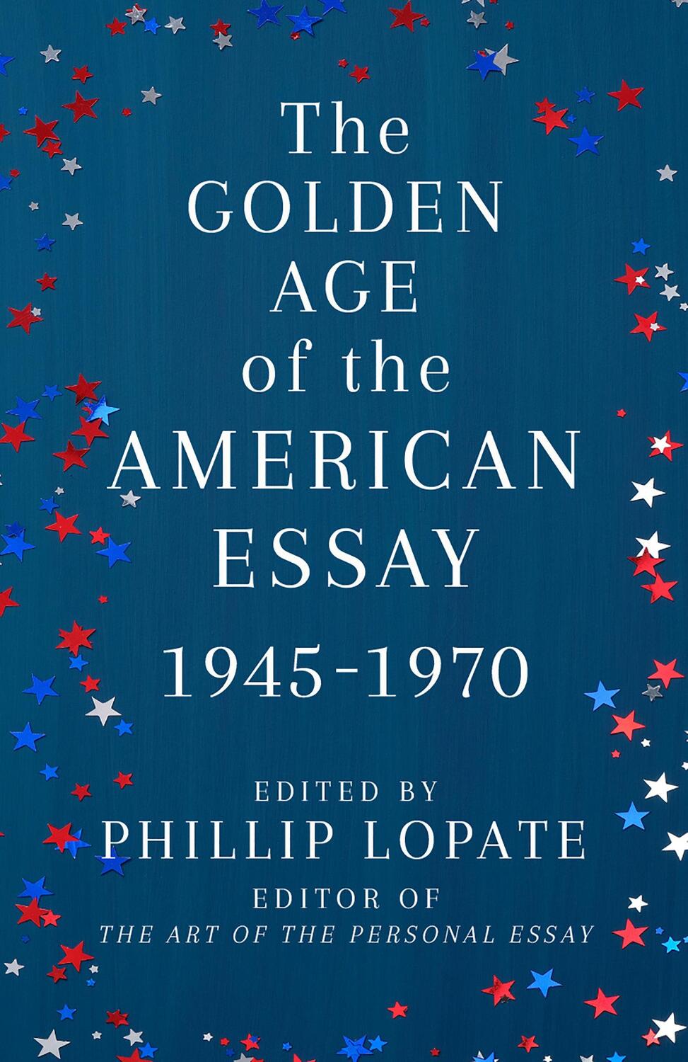 Cover: 9780525567332 | The Golden Age of the American Essay | 1945-1970 | Phillip Lopate