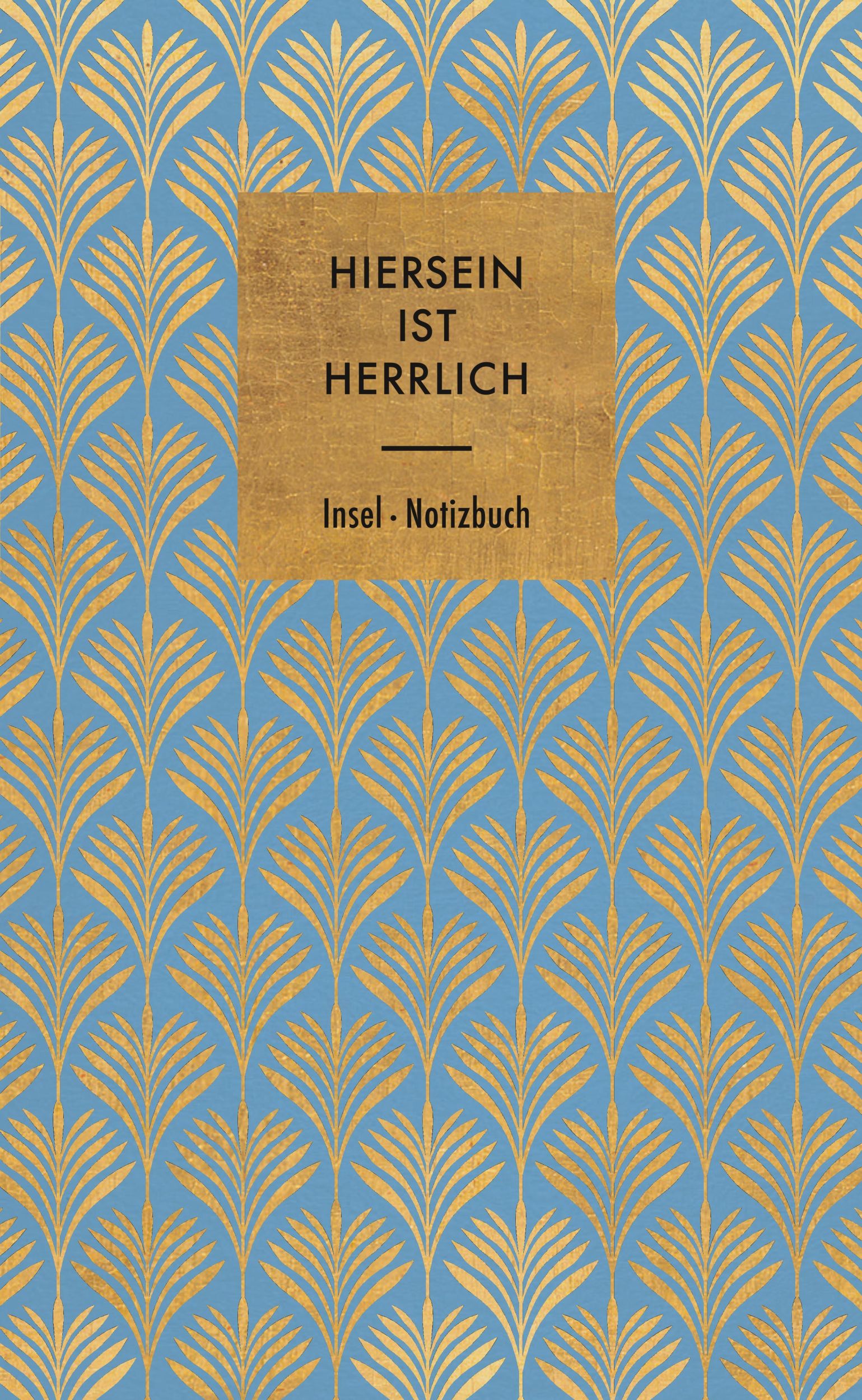 Cover: 9783458683780 | Hiersein ist herrlich | Notizbuch | Insel Verlag | Notizbuch | 160 S.