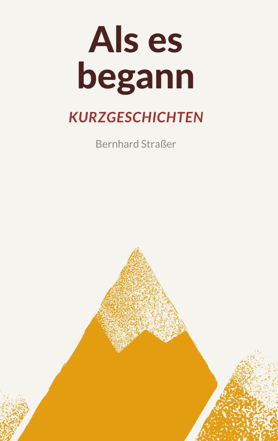 Cover: 9783754323298 | Als es begann - Kurzgeschichten | Bernhard Straßer | Buch | Deutsch