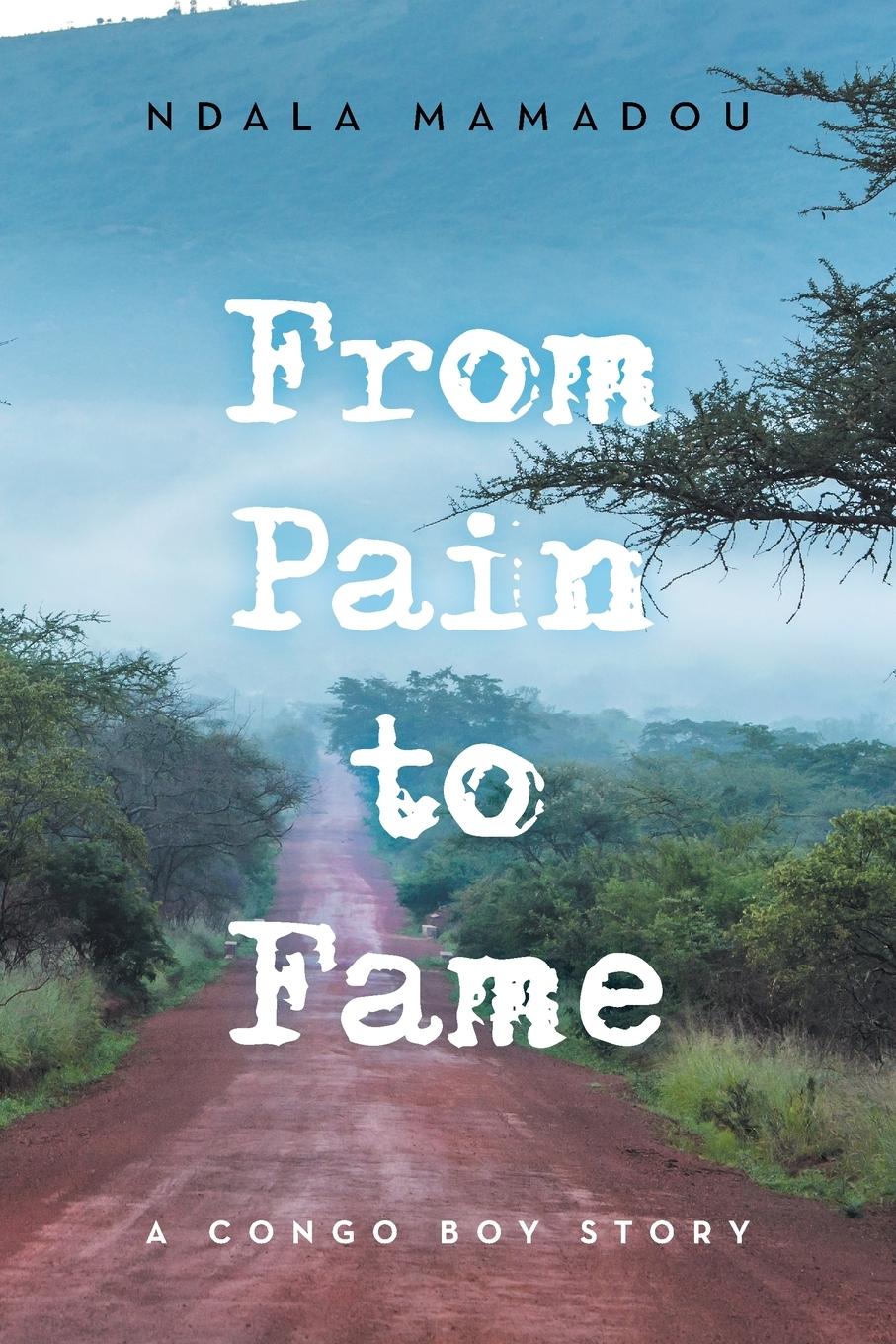 Cover: 9781796026542 | From Pain to Fame | A Congo Boy Story | Ndala Mamadou | Taschenbuch