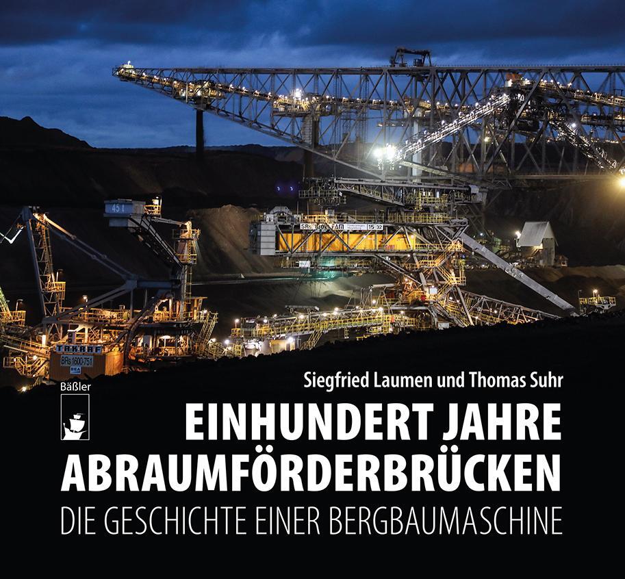 Cover: 9783910447356 | Einhundert Jahre Abraumförderbrücken | Siegfried Laumen (u. a.) | Buch