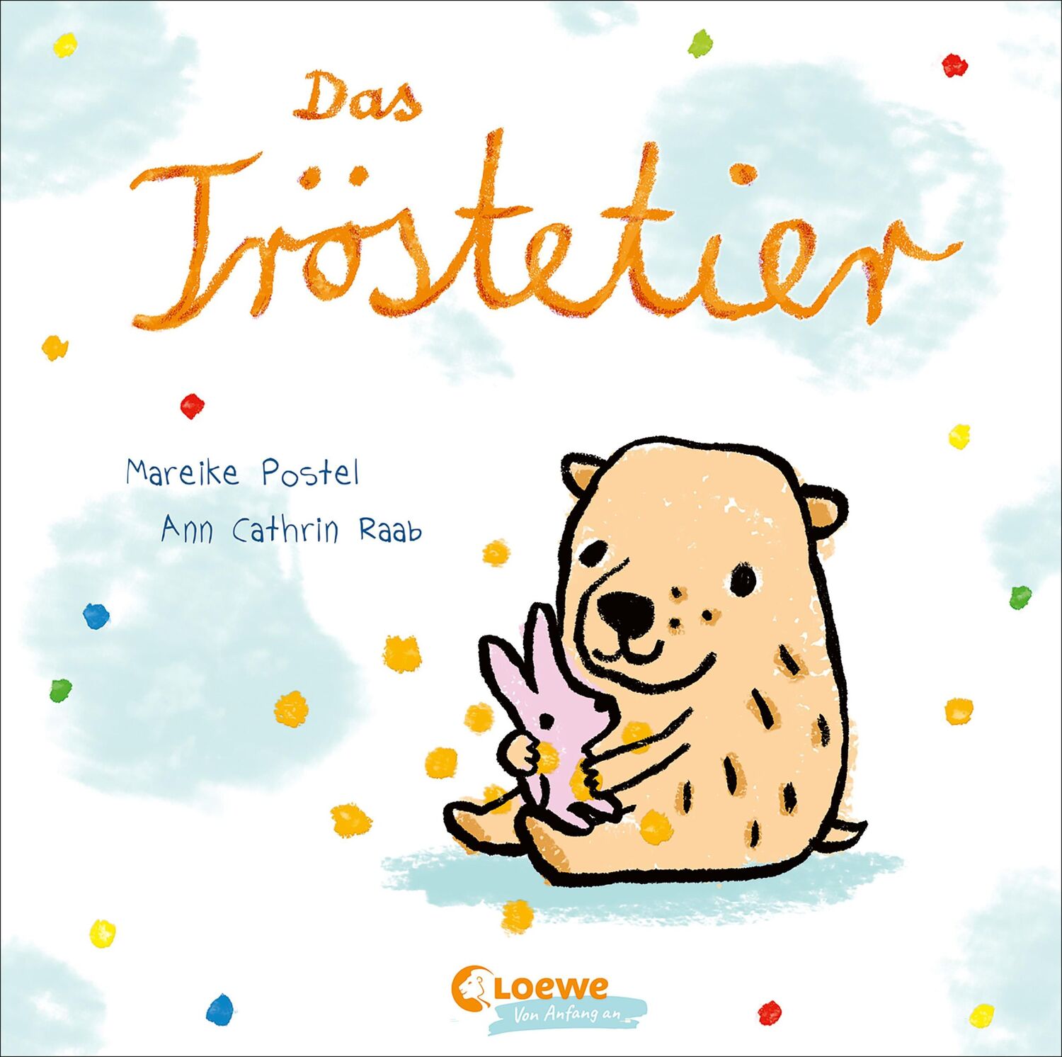 Cover: 9783743211476 | Das Tröstetier | Mareike Postel | Buch | Loewe von Anfang an | 18 S.