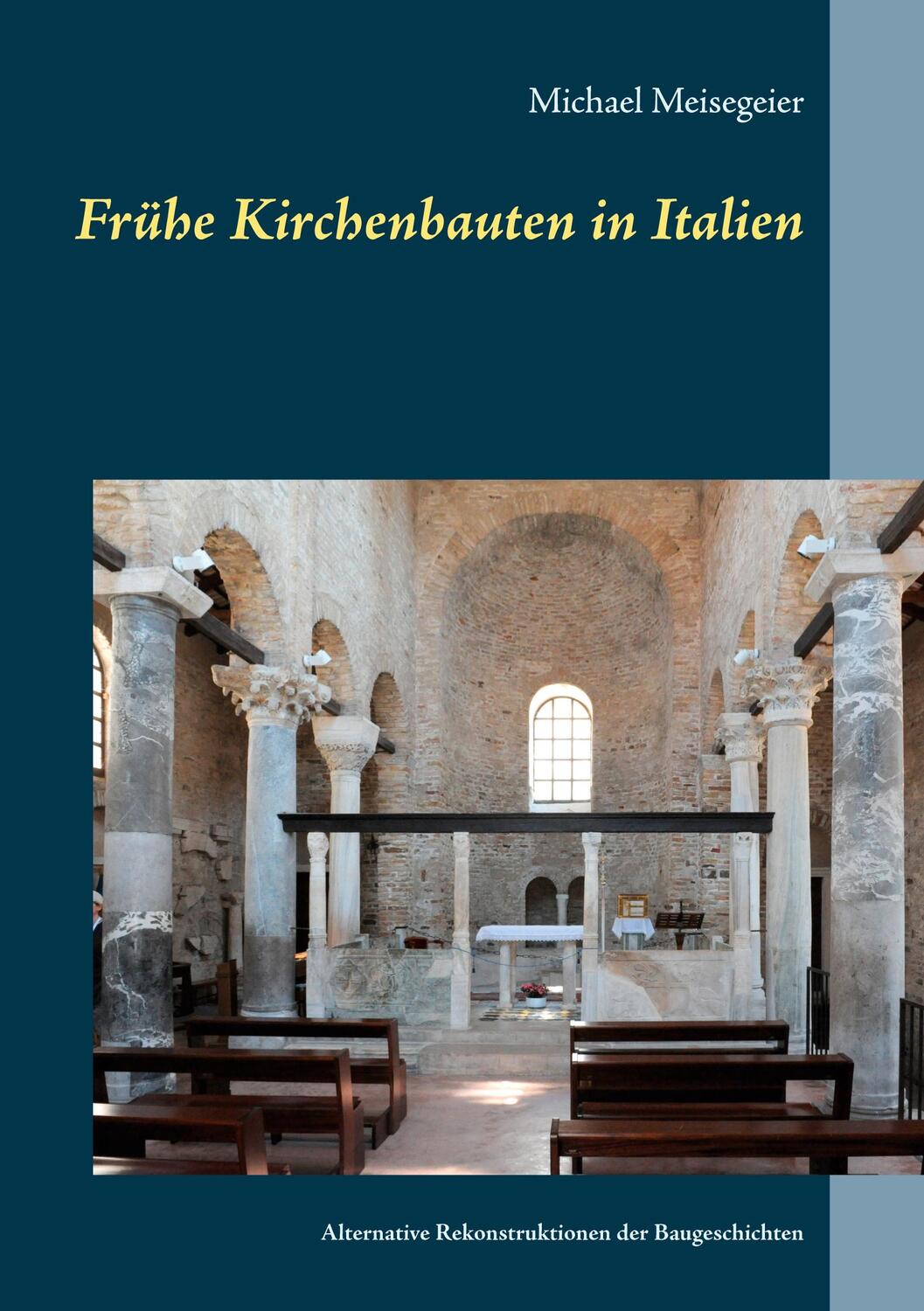 Cover: 9783751934053 | Frühe Kirchenbauten in Italien | Michael Meisegeier | Taschenbuch