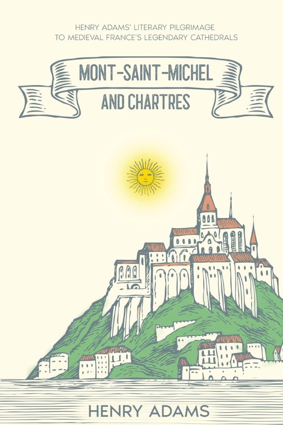 Cover: 9781611048704 | Mont-Saint-Michel and Chartres | Henry Adams | Taschenbuch | Paperback