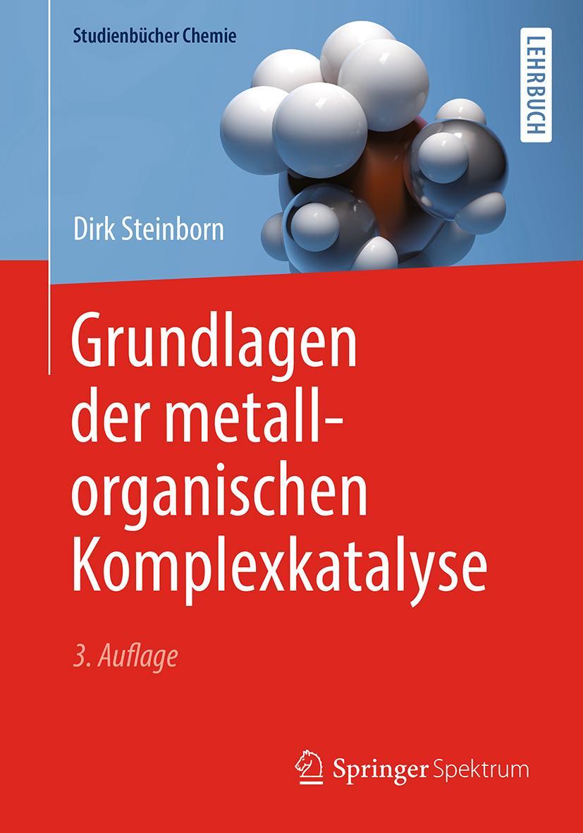 Cover: 9783662566039 | Grundlagen der metallorganischen Komplexkatalyse | Dirk Steinborn