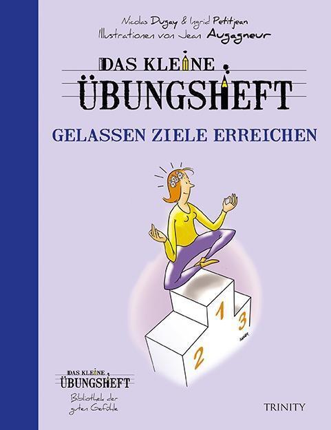 Cover: 9783955501907 | Das kleine Übungsheft - Gelassen Ziele erreichen (Bibliothek der...