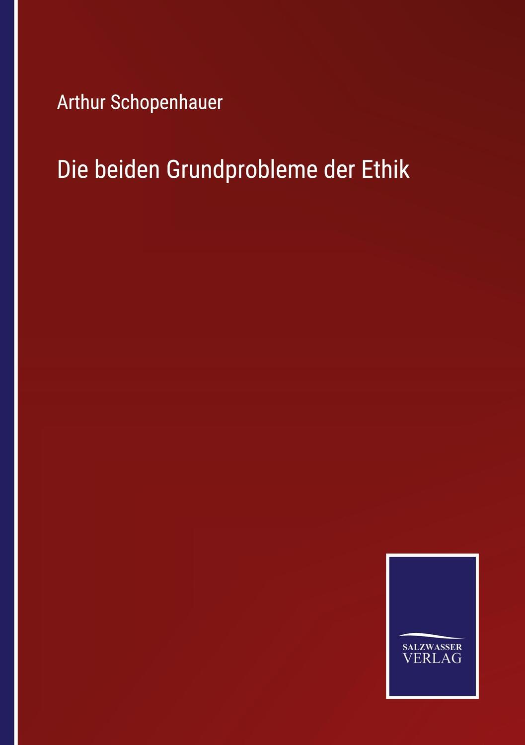 Cover: 9783375114008 | Die beiden Grundprobleme der Ethik | Arthur Schopenhauer | Taschenbuch