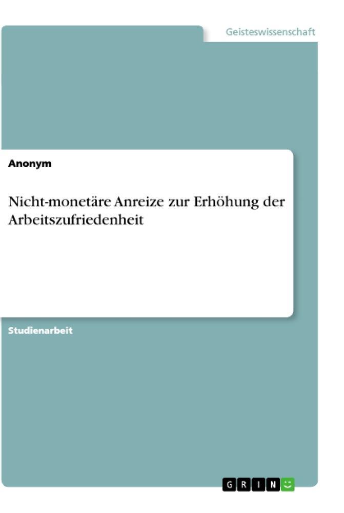 Cover: 9783668865235 | Nicht-monetäre Anreize zur Erhöhung der Arbeitszufriedenheit | Buch