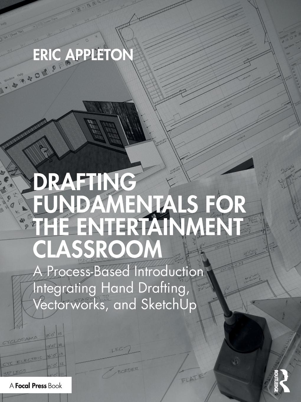 Cover: 9780367724702 | Drafting Fundamentals for the Entertainment Classroom | Eric Appleton