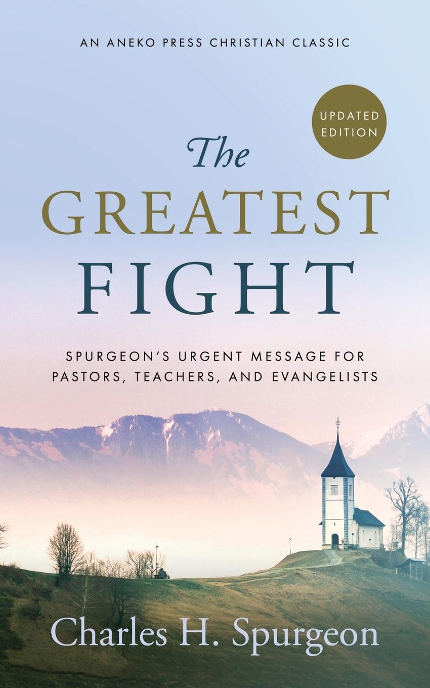 Cover: 9781622455041 | The Greatest Fight (Updated, Annotated) | Charles H. Spurgeon | Buch