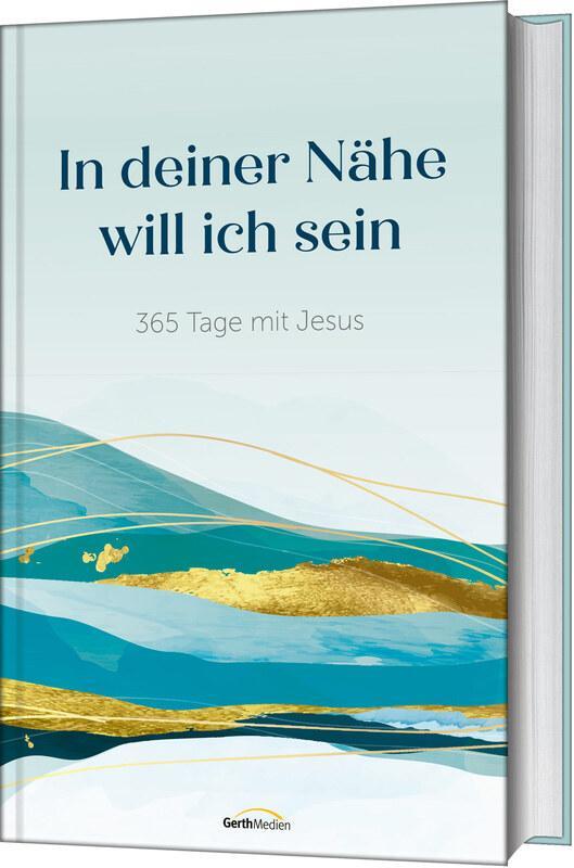 Cover: 9783986950477 | In deiner Nähe will ich sein | 365 Tage mit Jesus | Renate Hübsch