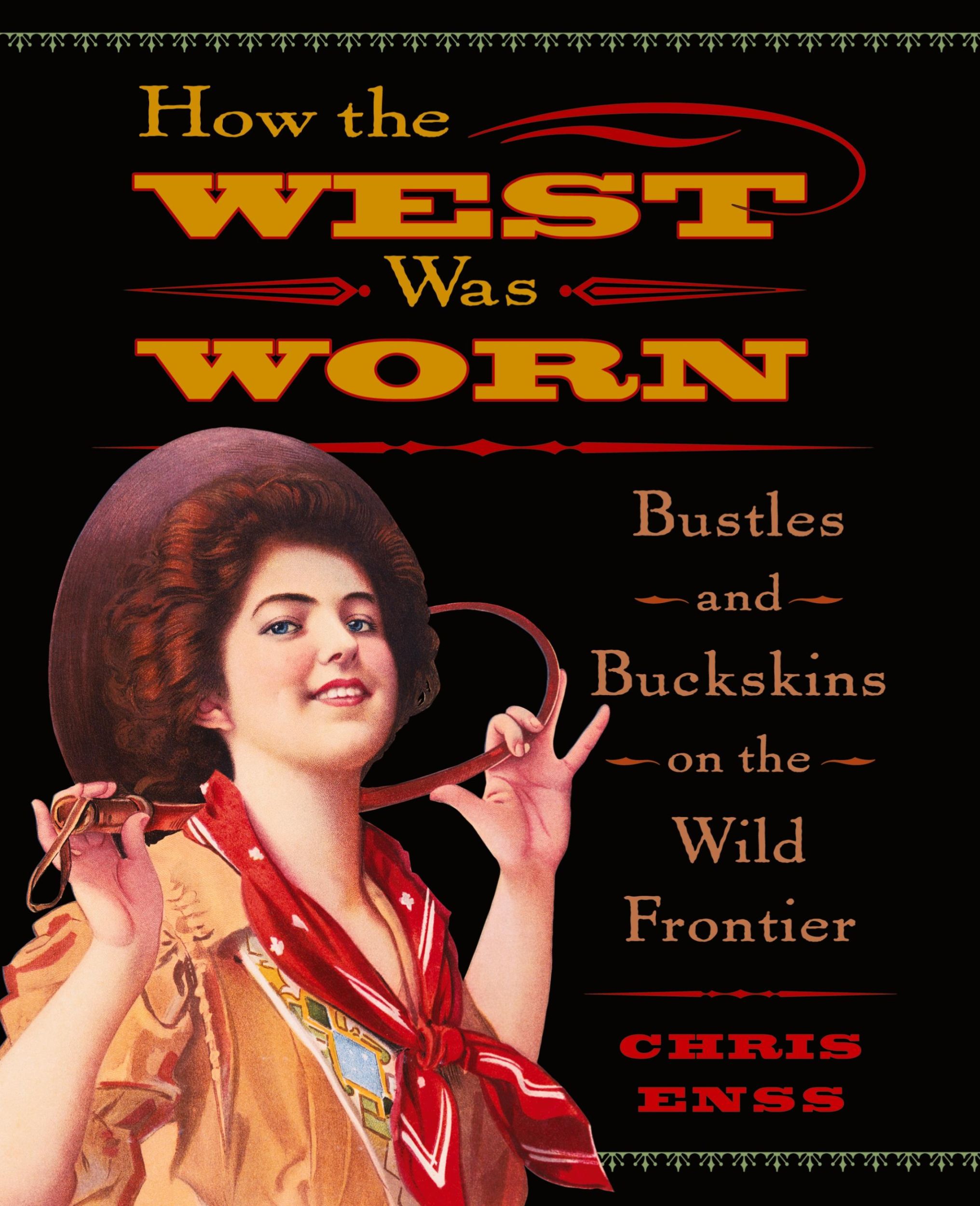 Cover: 9780762735648 | How the West Was Worn | Bustles And Buckskins On The Wild Frontier