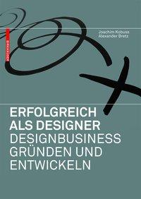 Cover: 9783034606721 | Erfolgreich als Designer - Designbusiness gründen und entwickeln