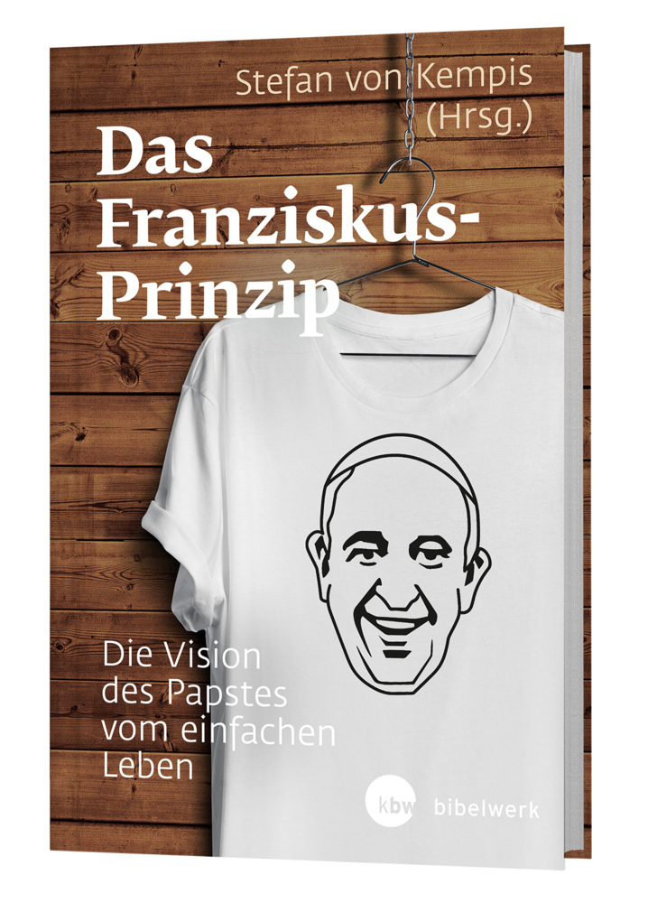 Cover: 9783460321809 | Das Franziskus-Prinzip | Die Vision des Papstes vom einfachen Leben