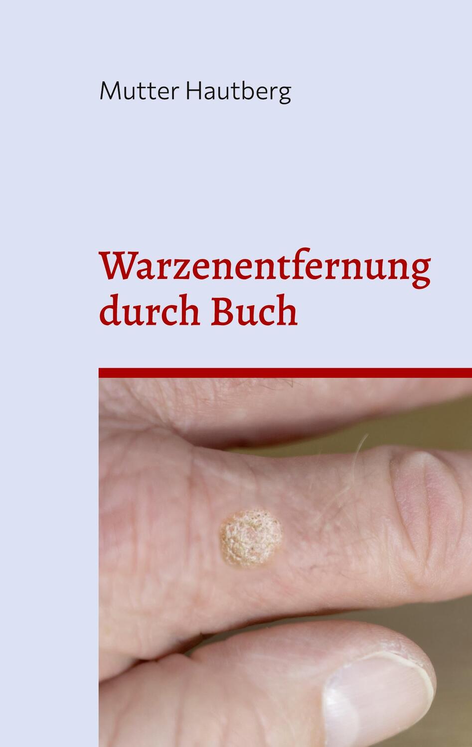 Cover: 9783756835997 | Warzenentfernung durch Buch | Mutter Hautberg | Taschenbuch | 52 S.