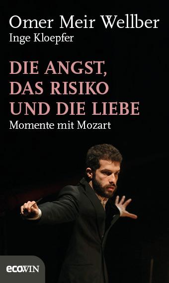 Cover: 9783711001313 | Die Angst, das Risiko und die Liebe | Momente mit Mozart | Buch | 2017