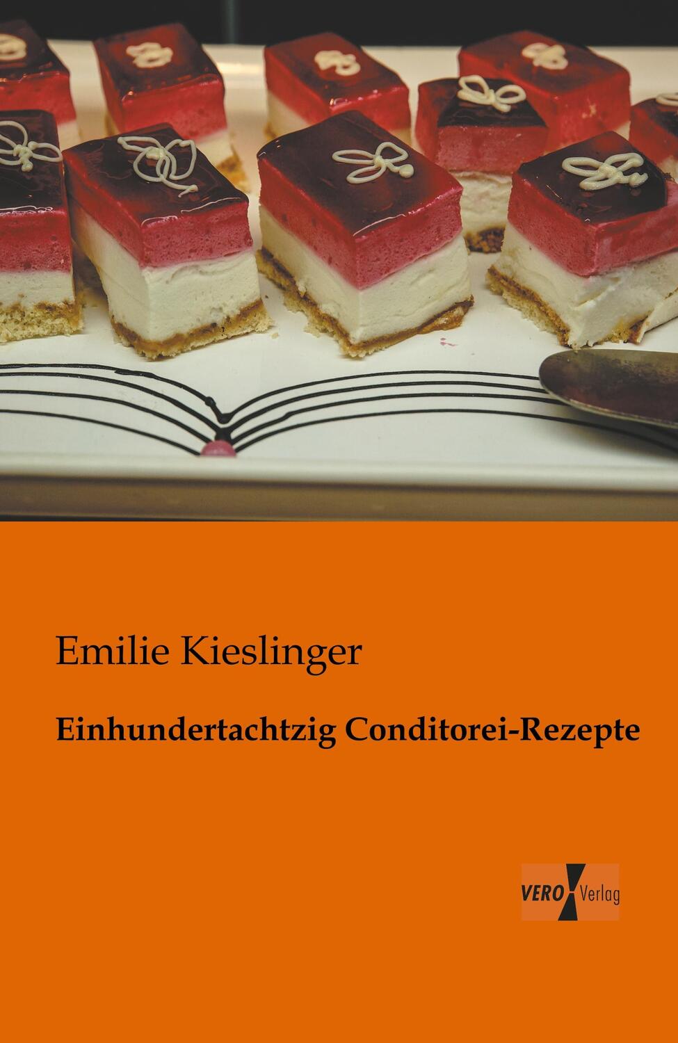 Cover: 9783956100420 | Einhundertachtzig Conditorei-Rezepte | Emilie Kieslinger | Taschenbuch