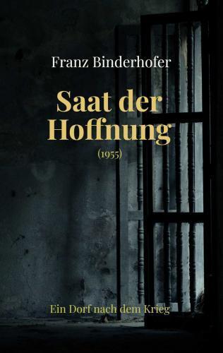 Cover: 9789403735528 | Saat der Hoffnung | Ein Dorf nach dem Krieg | Franz Binderhofer | Buch