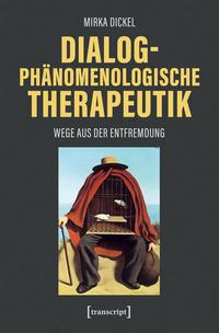 Cover: 9783837665017 | Dialogphänomenologische Therapeutik | Wege aus der Entfremdung | Buch