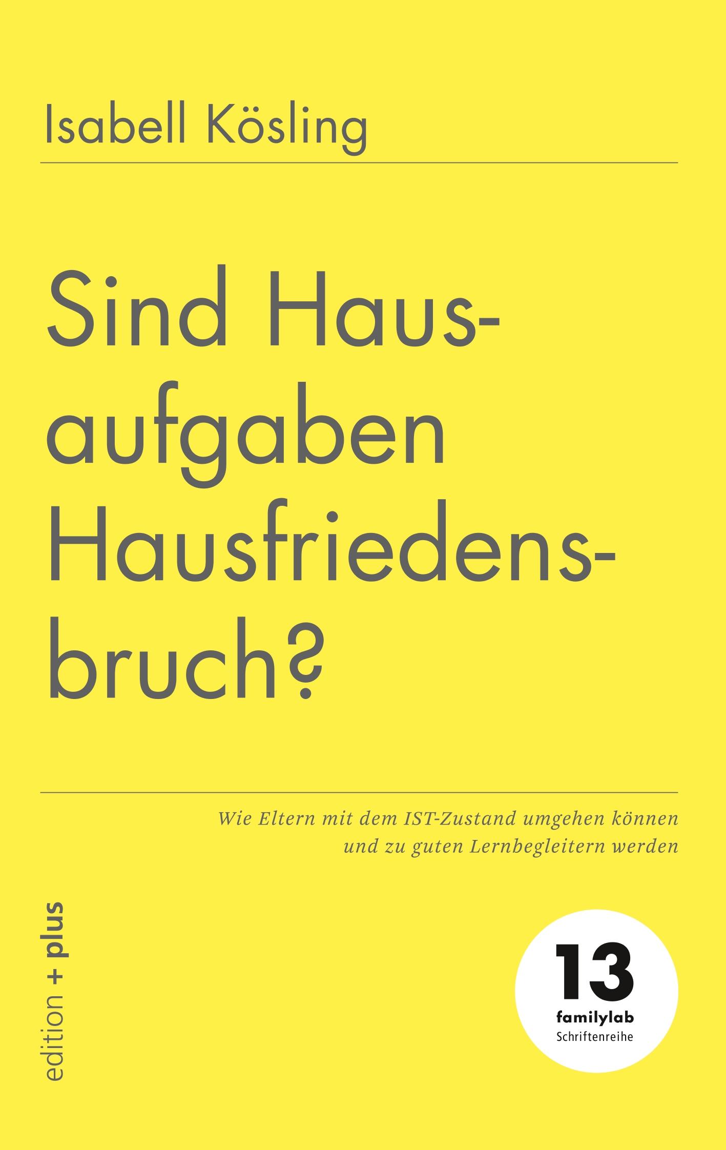 Cover: 9783947101139 | Sind Hausaufgaben Hausfriedensbruch? | Isabell Kösling (u. a.) | Buch