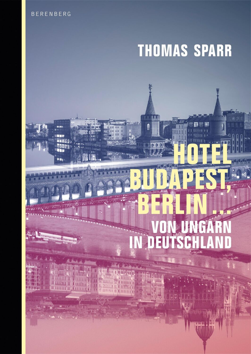 Cover: 9783946334804 | Hotel Budapest, Berlin... | Von Ungarn in Deutschland | Thomas Sparr