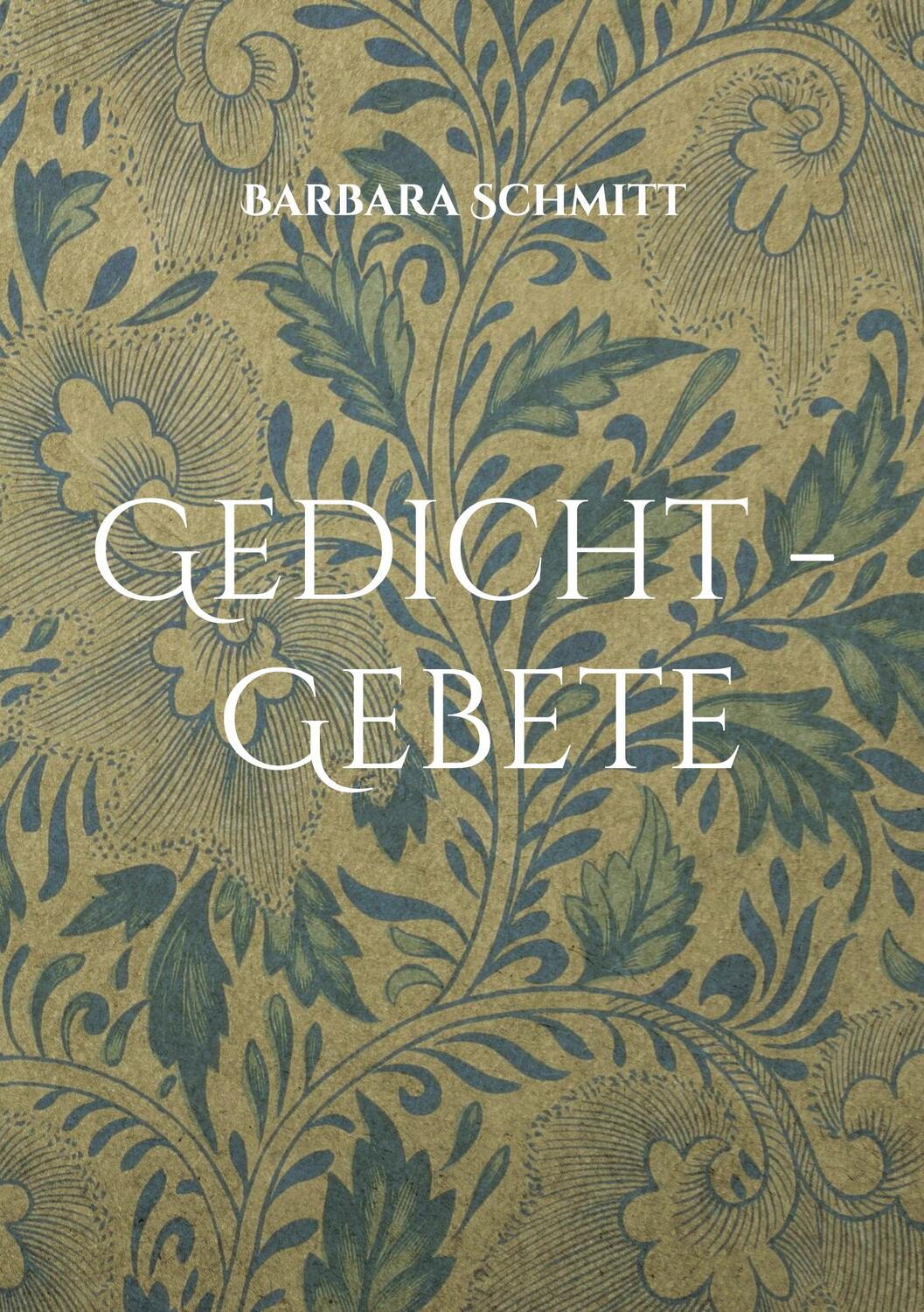 Cover: 9783755713784 | Gedicht - Gebete | Barbara Schmitt | Taschenbuch | Paperback | 24 S.