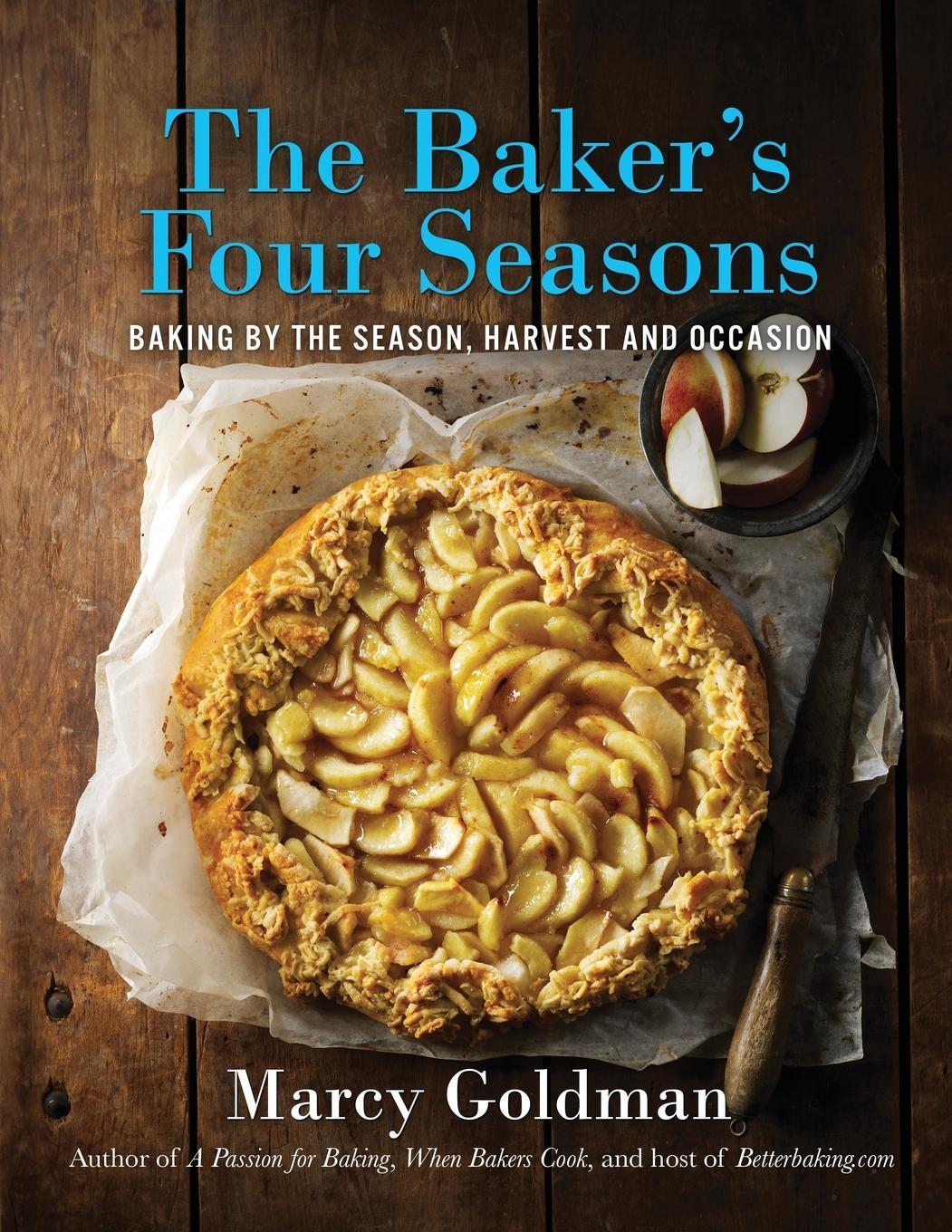 Cover: 9780986572494 | The Baker's Four Seasons | Baking by the Season, Harvest and Occasion