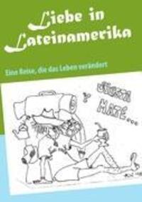 Cover: 9783848215966 | Liebe in Lateinamerika | Eine Reise, die das Leben verändert | Buch