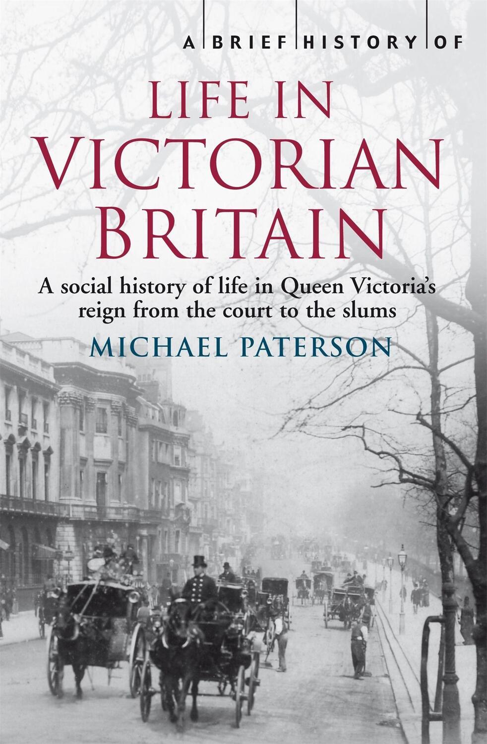 Cover: 9781845297077 | A Brief History of Life in Victorian Britain | Michael Paterson | Buch