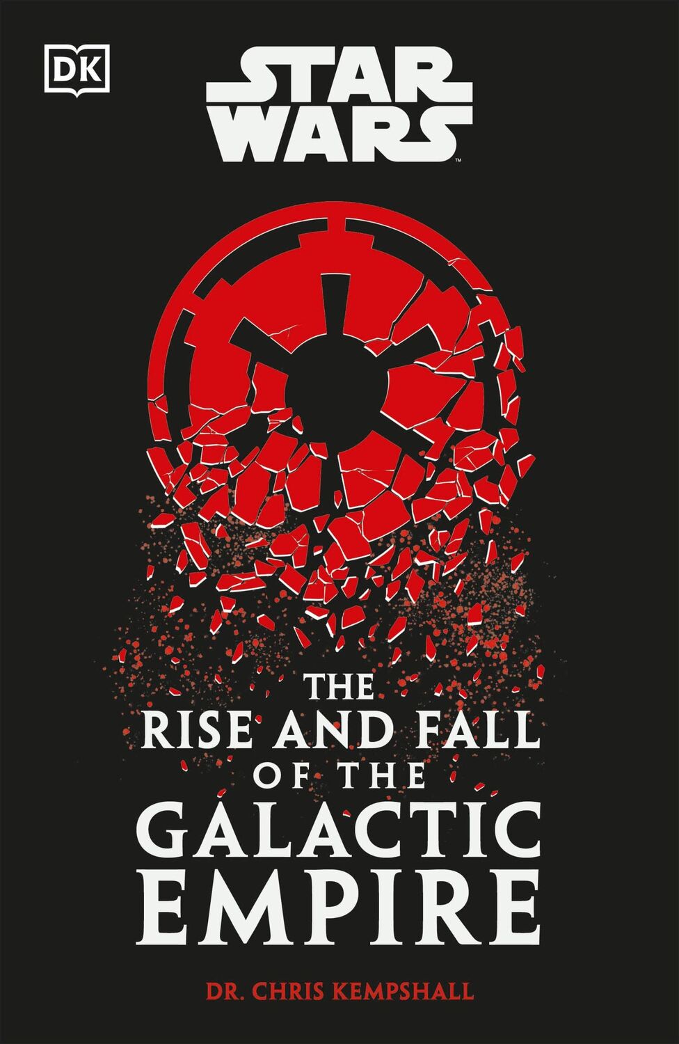 Cover: 9780241655047 | Star Wars The Rise and Fall of the Galactic Empire | Chris Kempshall