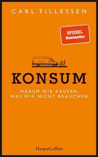 Cover: 9783959673952 | Konsum - Warum wir kaufen, was wir nicht brauchen | Carl Tillessen