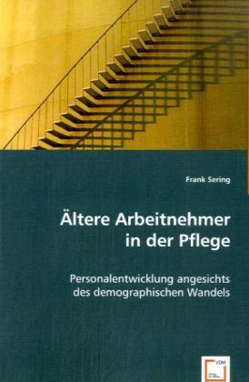 Cover: 9783639052084 | Ältere Arbeitnehmer in der Pflege | Frank Sering | Taschenbuch