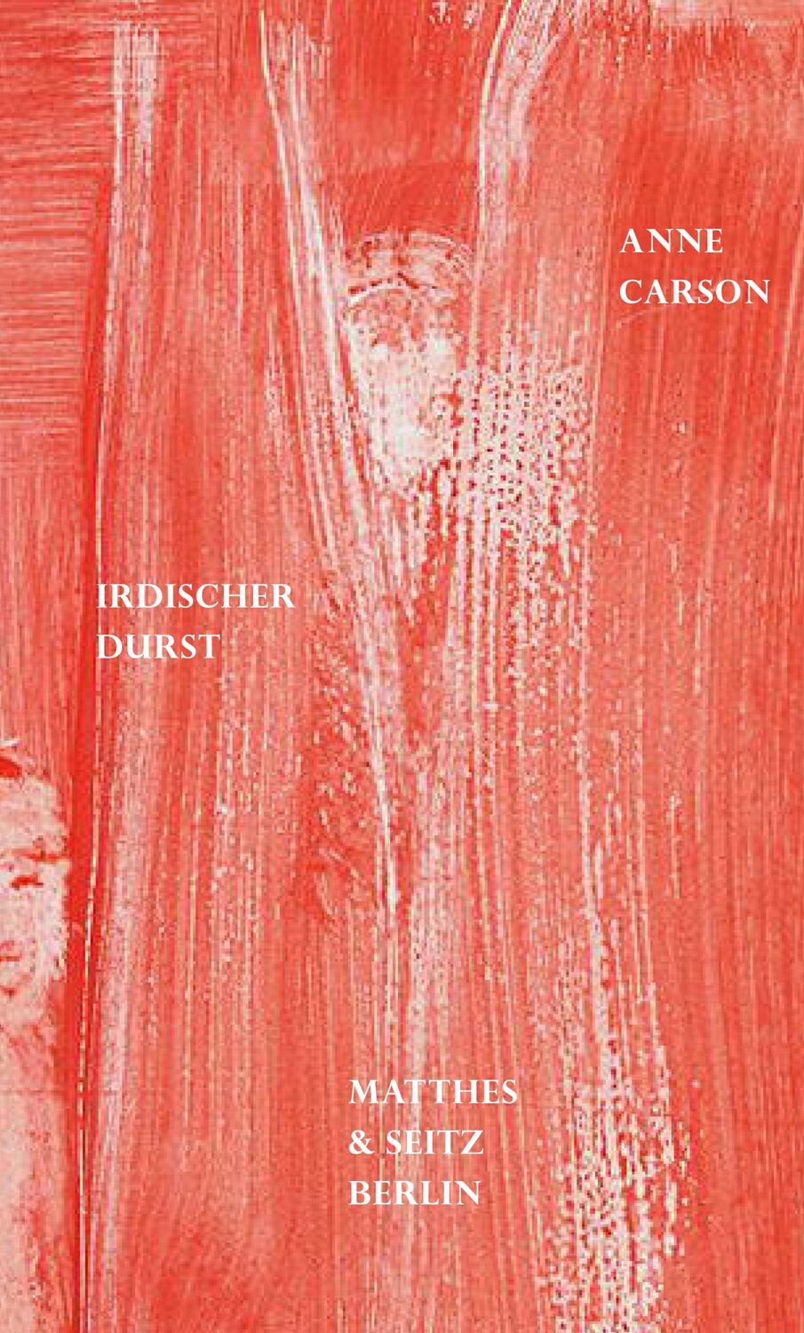 Cover: 9783957579621 | Irdischer Durst | Anne Carson | Buch | Dichtung | 117 S. | Deutsch