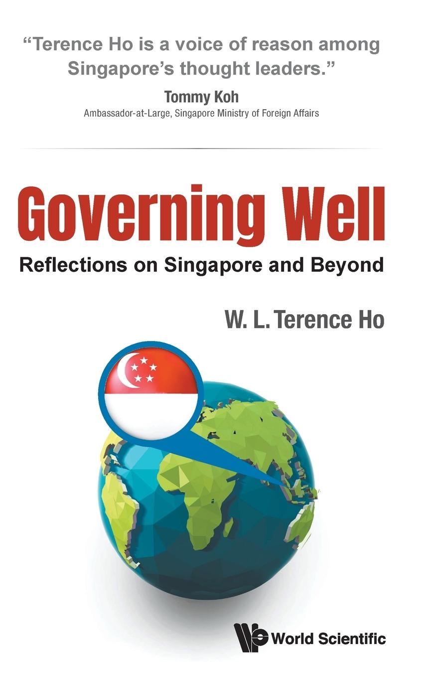 Cover: 9789811266317 | GOVERNING WELL | REFLECTIONS ON SINGAPORE AND BEYOND | W L Terence Ho