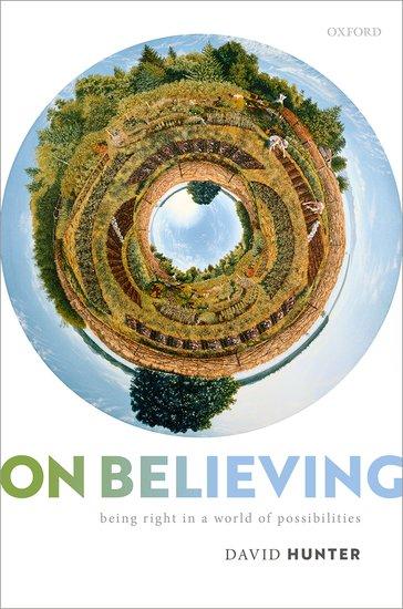 Cover: 9780192859549 | On Believing | Being Right in a World of Possibilities | David Hunter