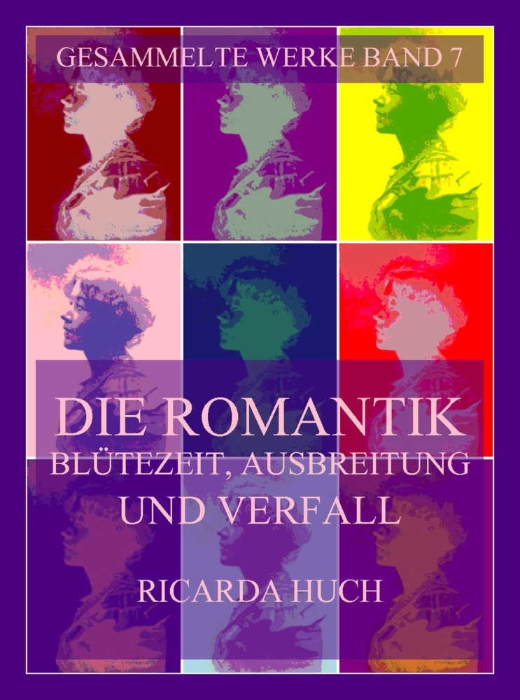 Cover: 9783988688385 | Die Romantik - Blütezeit, Ausbreitung und Verfall | Ricarda Huch