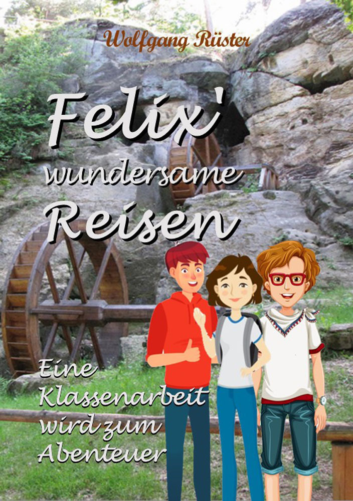 Cover: 9783982381008 | Felix' wundersame Reisen | Eine Klassenarbeit wird zum Abenteuer