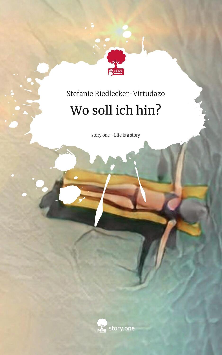 Cover: 9783711548481 | Wo soll ich hin?. Life is a Story - story.one | Riedlecker-Virtudazo