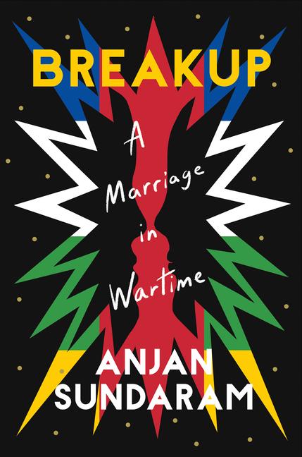 Cover: 9781646221158 | Breakup | A Marriage in Wartime | Anjan Sundaram | Buch | Gebunden